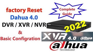 Dahua Technology 4.0 Factory Reset and GUI Basic Setup NVR XVR DVR II Latest 2022 Complete Guide