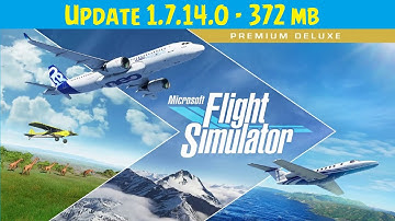 Microsoft Flight Simulator 2020 ✈️ Update 1.7.14.0