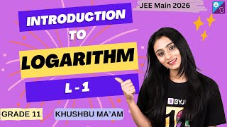 Introduction to Logarithm | L-1 | Grade 11 | JEE Main 2026 | Khushbu ma'am