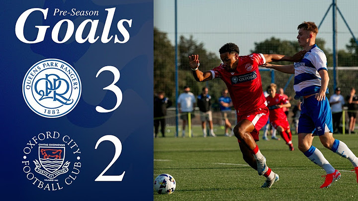 City Narrowly Beaten after Five Goals in 20 Minutes! | QPR Dev 3-2 Oxford City | Pre-Season Goals