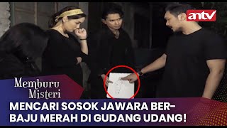 Mencari Sosok Jawara Berbaju Merah di Gudang Udang! | Memburu Misteri ANTV | Eps 35 FULL