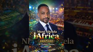 Nkosi Sikelela I Afrika Amapiano Remix