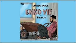 Guru NKZ – Enkoyie Ft Benji | Audio