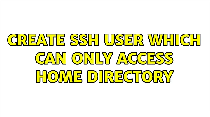 Create ssh user which can only access home directory