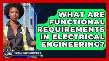 What Are Functional Requirements In Electrical Engineering? - Electrical Engineering Essentials