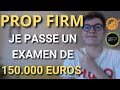 Prop firm  je passe mon examen de 150000 euros devant toi 