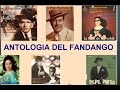 ANTOLOGIA DEL FANDANGO   1ª PARTE -  POR RAFAEL HIDALGO.