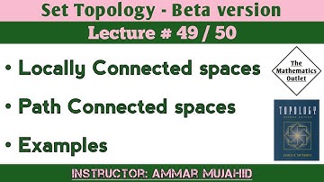 Locally connected space | Path connected space | Set Topology || Lecture 49