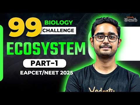 Ecosystem Class 11 NEET Biology | 99 Biology Challenge | NEET/EAPCET 2025