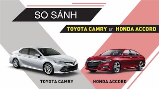 So sánh Toyota Camry 2021 và Honda Accord 2021 xe nào đáng mua hơn