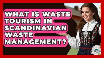 What Is Waste Tourism In Scandinavian Waste Management? - Unmapping Scandinavia