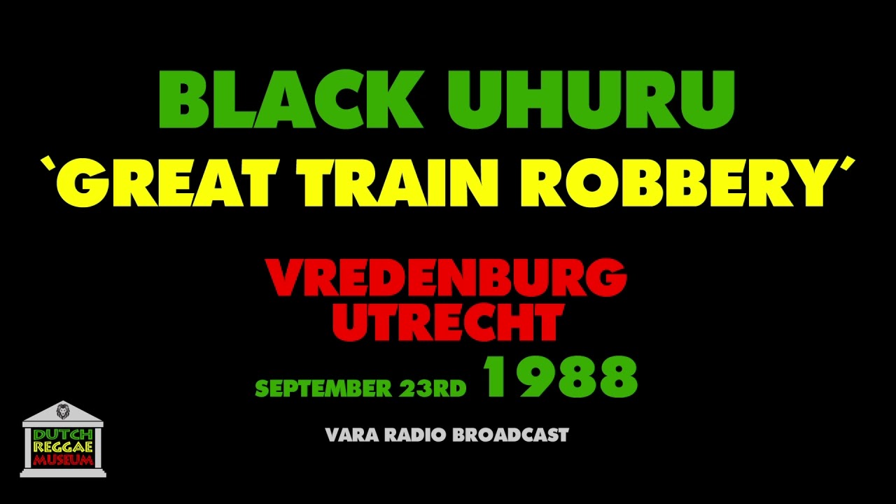 Black Uhuru - Great Train Robbery (Live 1988)