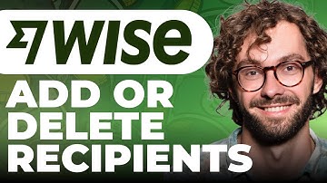 How To Add or Delete Recipients on Wise
