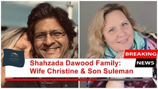 Shahzada Dawood Family: Wife Christine & Son Suleman