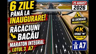 🚨 ULTIMELE 6 ZILE! A7 RĂCĂCIUNI – BACĂU, FILMATĂ INTEGRAL înainte de INAUGURARE | 25 AUGUST 2026