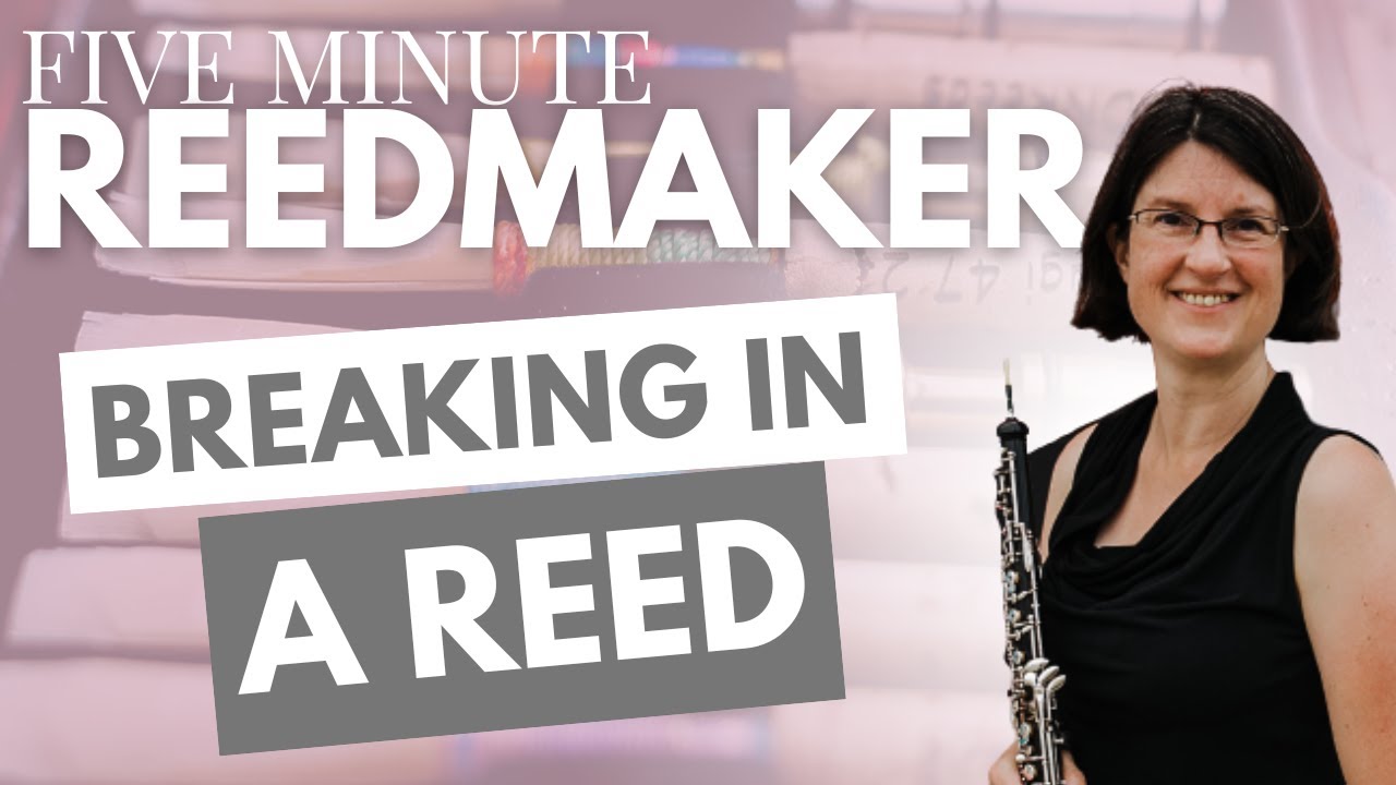 Five Minute Reedmaker: Breaking In a Reed - YouTube