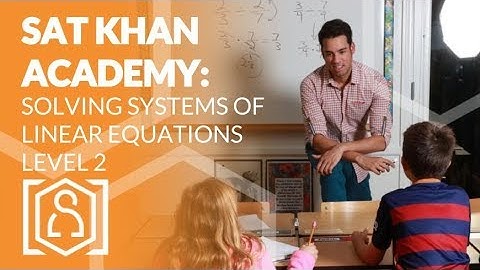 SAT Khan Academy Solving Systems of Linear Equations Level 2 (new SAT test)