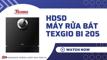 CÁCH SỬ DỤNG MÁY RỬA BÁT TEXGIO BI 205