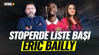 Stoperde Liste Başı Eric Bailly Fatih Doğan & Songül Soysal