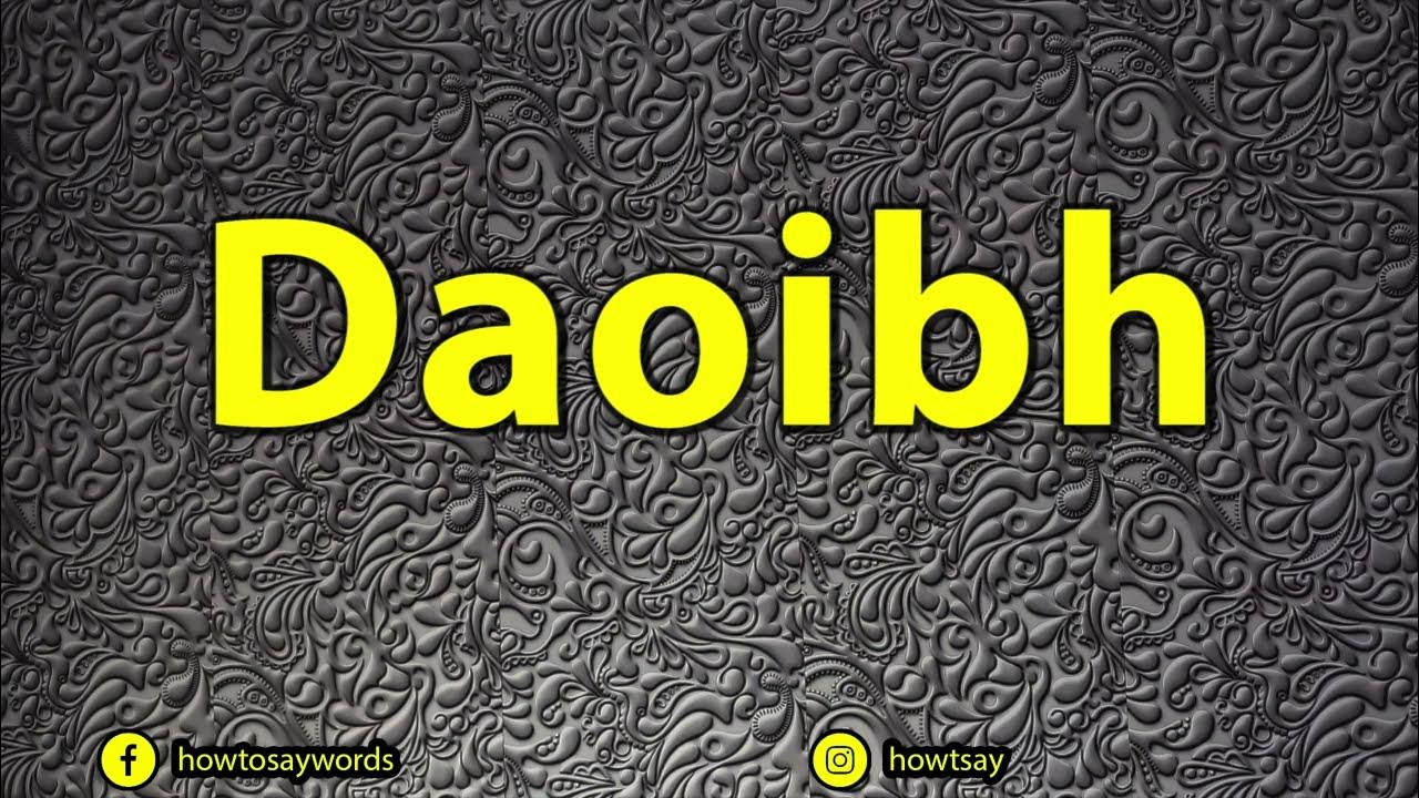 How To Pronounce Daoibh YouTube