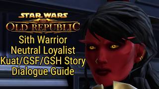 SWTOR: Sith Warrior - Neutral Loyalist (Gray) | Kuat / GSF / GSH Story [Dialogue Guide]