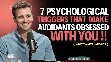 "7 Psychological Triggers That Make Avoidants Obsessed With You || Matthew Hussey  || AAvoidants