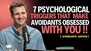 "7 Psychological Triggers That Make Avoidants Obsessed With You || Matthew Hussey  || AAvoidants