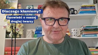 Dlaczego kłamiemy? Opowieść o naszej drugiej twarzy Dlaczego kłamiemy? Opowieść o naszej drugiej twarzy