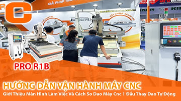 Hướng Dẫn Vận Hành Chi Tiết Từ A-Z Máy CNC 1 Đầu Thay Dao Tự Động - PRO R1B