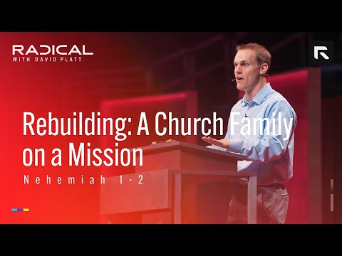 Rebuilding: A Church Family on a Mission || David Platt