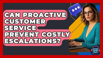 Can Proactive Customer Service Prevent Costly Escalations? - Customer Support Coach
