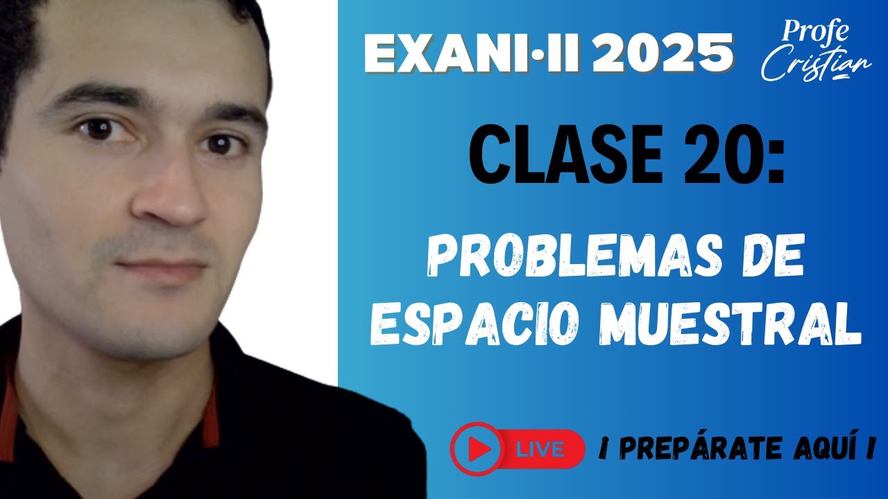 Clase 20: Problemas de Espacio Muestral | Exani II 2025