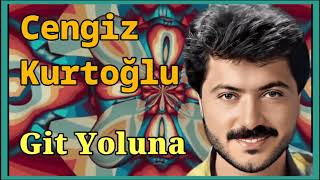 Cengiz Kurtoğlu - Git Yoluna Resimi