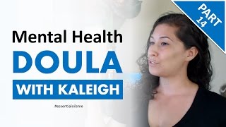 Great Doula And Mental Health Therapist Overview - Kaleigh Mancha Interview (Part 14)