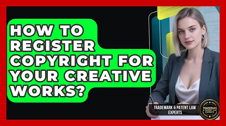 How To Register Copyright For Your Creative Works? - Trademark and Patent Law Experts