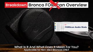 Bronco FORScan Overview (What Is It & Do I Need It?)_ Trail Seven Speaker and Full System Upgrades