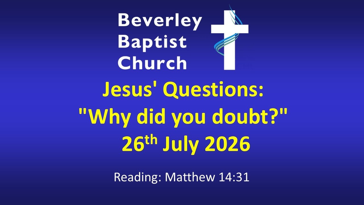 Jesus’ Questions: “Why did you doubt?”  -  26th July  2026