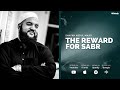 Must Watch - The Reward for Sabr (Patience) - Shaykh Abdul Majid