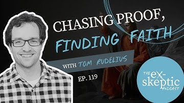 Chasing Proof, Finding Faith - Dr. Tom Rudelius