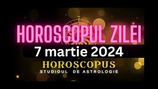 Horoscopul Zilei - 7 martie 2024 | HOROSCOPUS