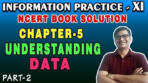 NCERT Solution IP Class 11 Chap-5 Understanding Data | Class11 IP NCERT Back Exercise CBSE 20-21|P-2