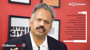 MSC Software - An Exclusive Interview of Sridhar Dharmarajan on the Simulation Industry