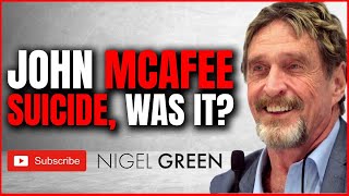 John McAfee ‘Suicide’ - Was it?