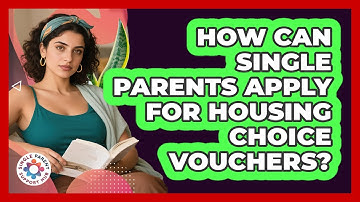 How Can Single Parents Apply For Housing Choice Vouchers? - Single Parent Support Hub