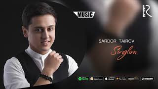 Sardor Tairov - Singlim | Сардор Таиров - Синглим (Official Music)