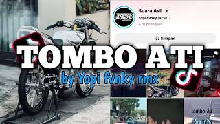 DJ TOMBO ATI  - VIRAL TIKTOK TERBARU FULL BASS SLOWED BY YOPY FVNKY YANG KALIAN CARI - CARI !!!