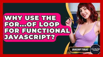 Why Use The For...of Loop For Functional JavaScript? - JavaScript Toolkit
