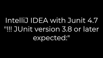 Java :IntelliJ IDEA with Junit 4.7 "!!! JUnit version 3.8 or later expected:"(5solution)
