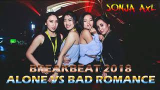 DJ BREAKBEAT REMIX 2018 ((ALONE VS BAD ROMANCE))