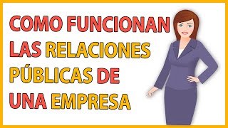 ¿Qué son las RELACIONES PÚBLICAS de una EMPRESA? 🤔 COMO FUNCIONAN 😲📈